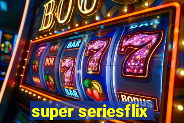 super seriesflix
